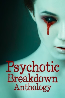 Psychotic Breakdown Anthology